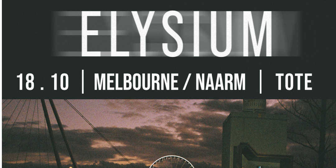 ELYSIUM "THE FAMILIAR TOUR - MELBOURNE" | SUPPORTED BY RUNNING WITH SCISSORS and EVEYA
