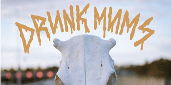 Drunk Mums - Urban Cowboy Tour