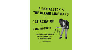 HARD RUBBISH + CAT SCRATCH + RICKY AND HIS BELAIR LINE BAND