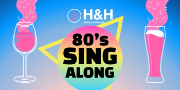 Hops and Harmony - 80's Singalong