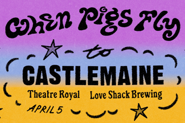 WHEN PIGS FLY TO CASTLEMAINE