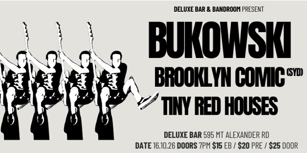 BUKOWSKI + BROOKLYN COMIC (SYD) + TINY RED HOUSES live at Deluxe Bar - Concert poster