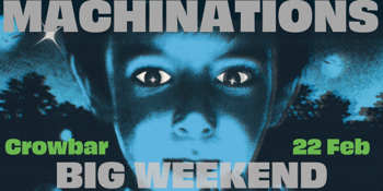 MACHINATIONS BIG WEEKEND TOUR