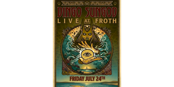 Dingo Sungod / Exclusive North West show at Froth