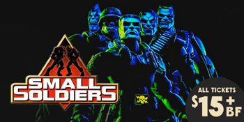 Small Soldiers (PG) PRESENTED IN 35MM FILM