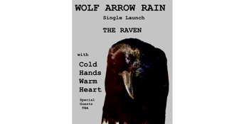 WOLF ARROW RAIN -  'THE RAVEN' Single Launch