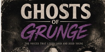 GHOSTS OF GRUNGE: The Voices That Lived Loud and Died Young