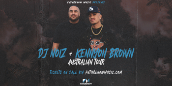 DJ NOIZ, KENNYON BROWN  Australian Tour 2024/25