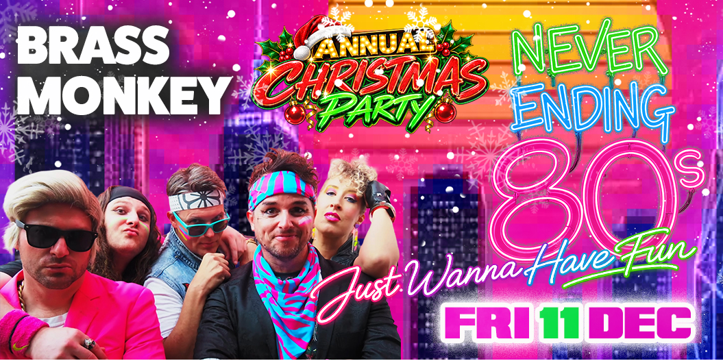 Never Ending 80s - Just Wanna Have Fun Christmas Party!