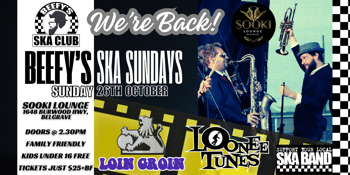 BEEFY'S SKA SUNDAYS with LOIN GROIN and LOONEE TUNES