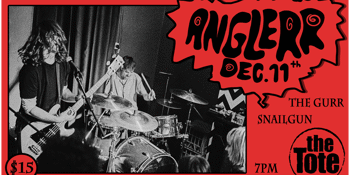 ANGLERR at The Tote Upstairs w/ Snailgun & The Gurr