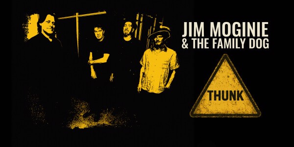 JIM MOGINIE & THE FAMILY DOG - THUNK Australian Album Launch Tour poster