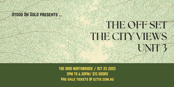 Stood On Gold Presents... The Off Set, The City Views and Unit 3 @ The Bird