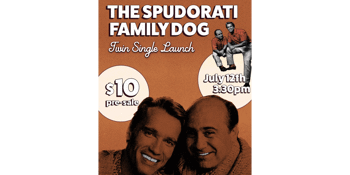 The Spudorati and Family Dog Present: Twin Single Launch