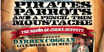Darren Coggan Presents: Pirates, Parrots & A Pencil Thin Moustache - The Songs of Jimmy Buffett