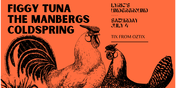 Figgy Tuna + The Manbergs + Coldspring live at Lyric's Underground - Concert poster