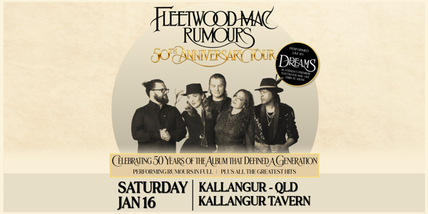 Dreams Presents Fleetwood Mac Rumours 50th Anniversary Tour live at Murrumba State Secondary College - Performing Arts Centre L1.04 - Concert poster