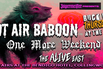 The Alive East, One More Weekend and Hot Air Baboon