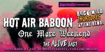 The Alive East, One More Weekend and Hot Air Baboon