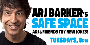 Arj Barker’s Safe Space