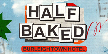 Half Baked ft Rum Jungle, Shag Rock, Lazy Ghost, Seaside + More