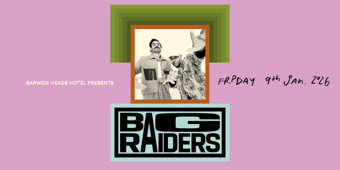 Bag Raiders - Barwon Heads Hotel