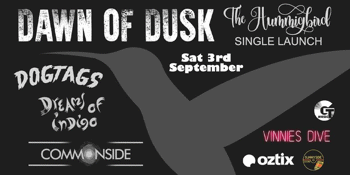 Dawn of Dusk "Single Launch" w/ Dogtags, Dreams of Indigo, Commonside