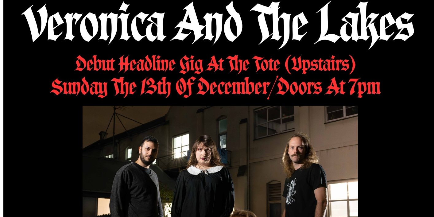 VERONICA AND THE LAKES DEBUT GIG AT THE TOTE WITH VIOLET TENDENCIES AND IMPOSTERING