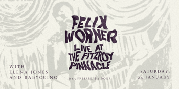 Felix Worner, Elena Jones & Babyccino Live at The Fitzroy Pinnacle