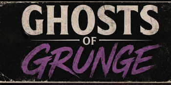 GHOSTS OF GRUNGE: The Voices That Lived Loud and Died Young
