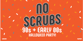 NO SCRUBS: 90s + Early 00s Halloween Party!