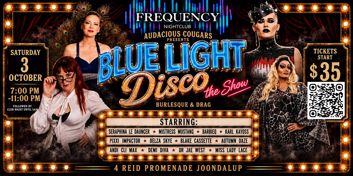 AUDACIOUS COUGARS presents: BLUE LIGHT DISCO THE SHOW--BURLESQUE AND DRAG @ FREQUENCY JOONDALUP