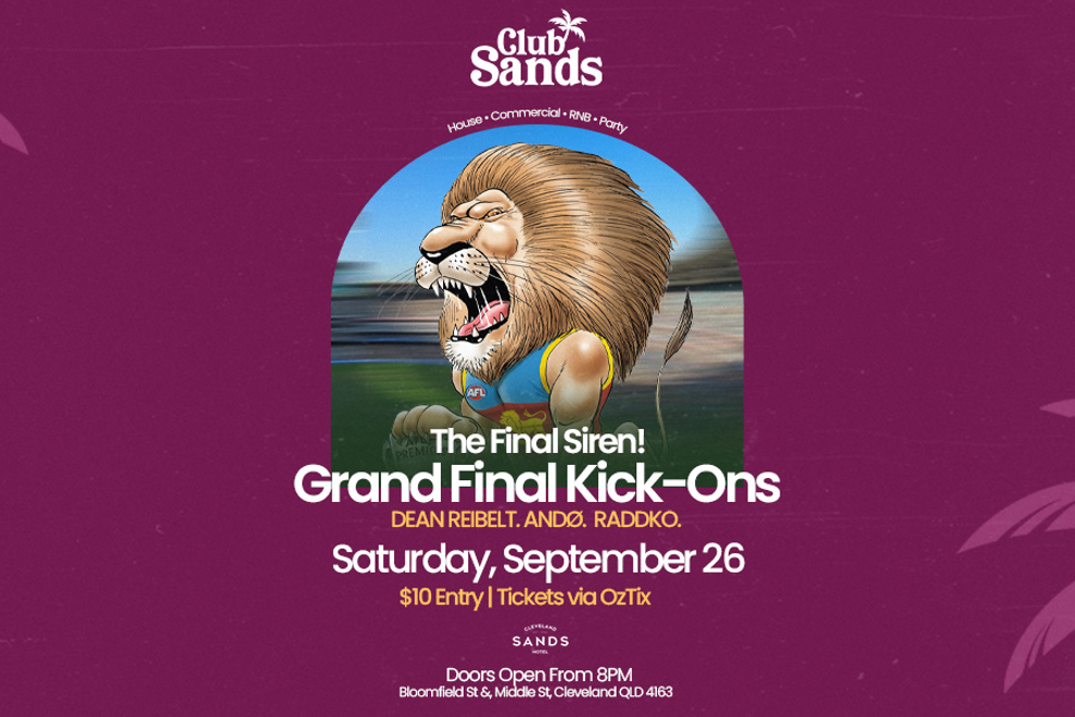 Club Sands:  [THE FINAL SIREN - KICK ON] Saturday, September 26