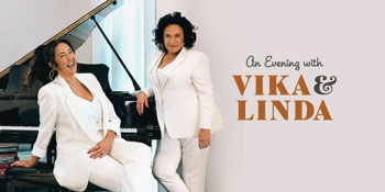 An Evening with VIKA & LINDA - seated show (2 sets)  *SELLING FAST*