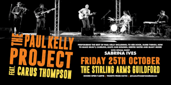 THE PAUL KELLY PROJECT featuring Carus Thompson | GUILDFORD