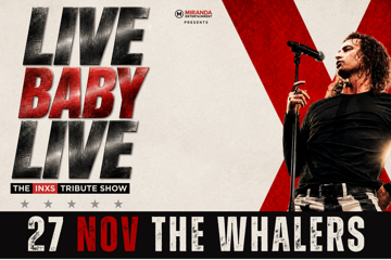 LIVE BABY LIVE THE INXS TRIBUTE SHOW