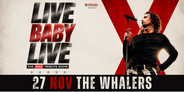 LIVE BABY LIVE THE INXS TRIBUTE SHOW live at The Whalers Mosman - Concert poster