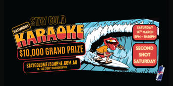 SECOND SHOT SATURDAY - STAY GOLD KARAOKE - $10,000
