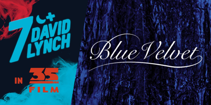Seven Nights of DAVID LYNCH: BLUE VELVET (R 18+) Presented in 35mm