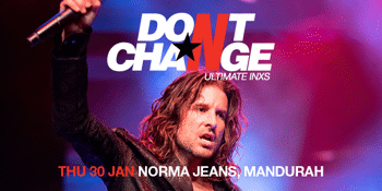 Don't Change - Ultimate INXS - The 2020 Tour