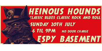 **FREE ENTRY** Heinous Hounds