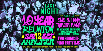 LAST NIGHT: 10 Year Reunion Party - Sat 12th Oct