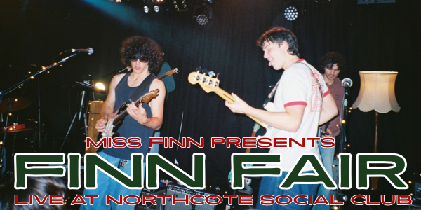 Finn Fair III (late matinee) live at Northcote Social Club - Concert poster