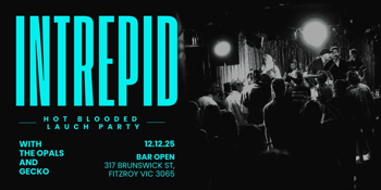 Intrepid (Single Launch) w/ The Opals + Blank Face