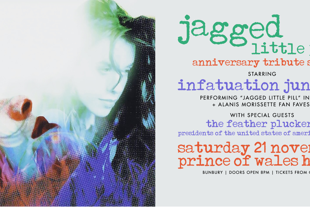 "JAGGED LITTLE PILL" ANNIVERSARY TRIBUTE SHOW | performed by INFATUATION JUNKIES | BUNBURY