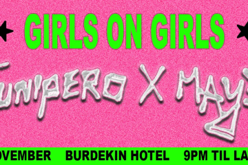 ?JUNIPERO x MAY-A: GIRLS ON GIRLS?