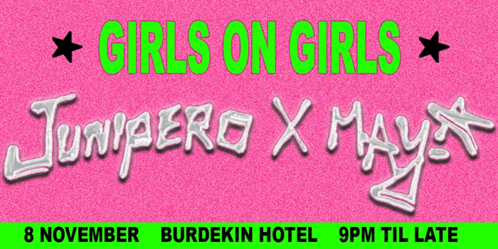 JUNIPERO x MAY-A: GIRLS ON GIRLS