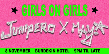 ★JUNIPERO x MAY-A: GIRLS ON GIRLS★