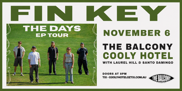 FIN KEY - THE DAYS AUS TOUR | COOLANGATTA