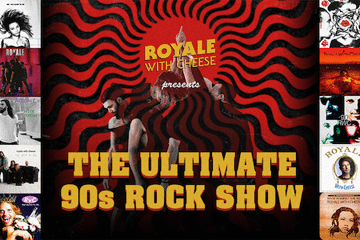 ROYALE WITH CHEESE - THE ULTIMATE 90'S ROCK SHOW